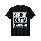 CusPrinting Men's African Kwanzaa Celebration T-Shirt - Straight Outta Kwanzaa Graphic Tee, Cotton Shirt for Cultural Events & Casual Attire Adult Male Apparel, Casual Wear, Urban Style Shirt, Opaque Texture, Festive Clothing