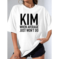 CusPrinting white / S KIM WHEN AVERAGE JUST WON'T DO Funny Graphic Women's T-Shirt - 100% Cotton Soft Breathable Comfort Fit Crew Neck Tee - Casual Sporty Style Short Sleeve Top for Casual Attire - Black & White Available - Gift for Women, Moms, Friends, Family